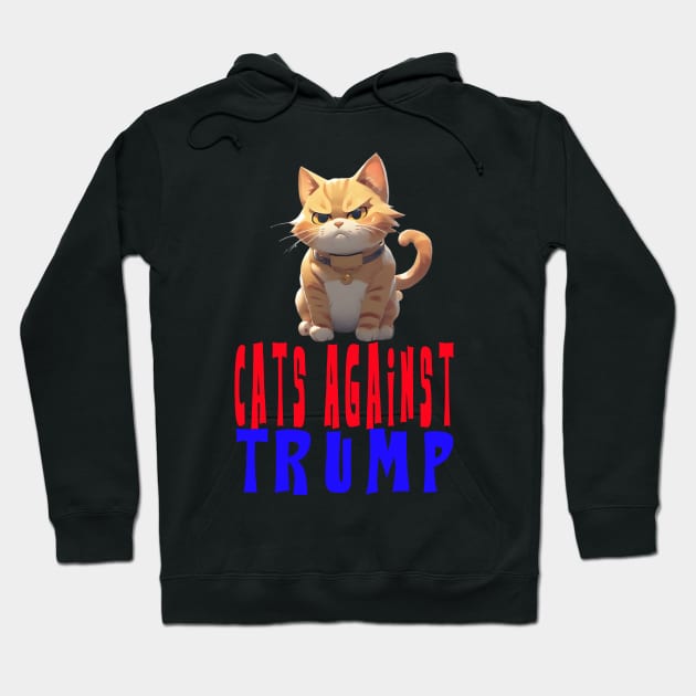 Cats Against Trump Hoodie by your best store